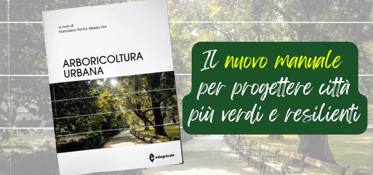 Arboricoltura urbana: una nuova pubblicazione per progettare città più verdi e resilienti